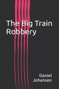 The Big Train Robbery