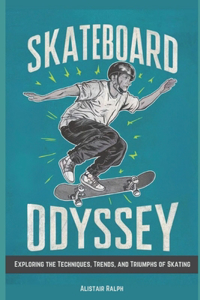 Skateboard Odyssey: Exploring the Techniques, Trends, and Triumphs of Skating