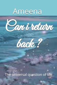 Can i return back ?