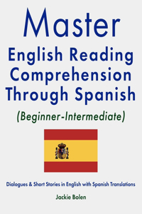 Master English Reading Comprehension Through Spanish (Beginner-Intermediate)