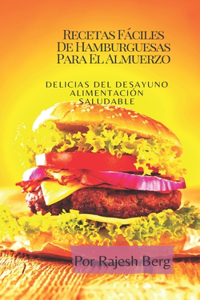 Recetas Fáciles De Hamburguesas Para El Almuerzo