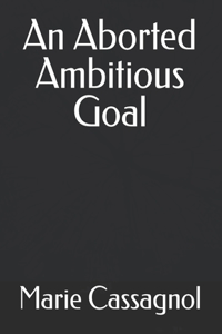 Aborted Ambitious Goal