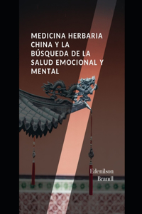 Medicina Herbaria China y la Búsqueda de la Salud Emocional y Mental