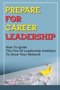 Prepare For Career Leadership