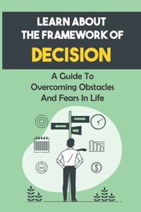 Learn About The Framework Of Decision