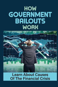 How Government Bailouts Work
