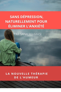 Sans Dépression, Naturellement Pour Éliminer l'Anxiété