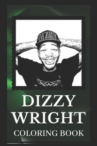 Dizzy Wright Coloring Book: Explore The World of the Great Dizzy Wright