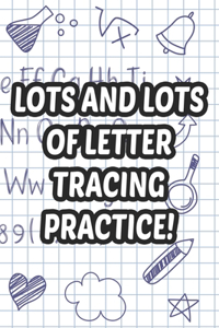Lots And Lots Of Letter Tracing Practice!
