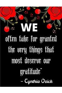 We often take for granted the very things that most deserve our gratitude