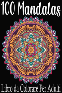 100 Mandalas Libro da Colorare Per Adulti