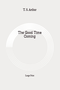 The Good Time Coming