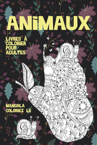 Livres à colorier pour adultes - Mandala Coloriez le - Animaux