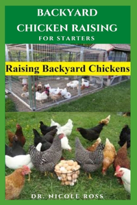 Backyard Chicken Raising for Starters