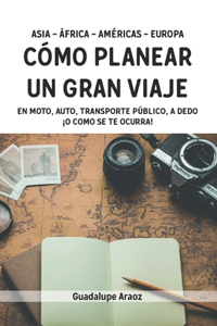 Cómo planear un Gran viaje