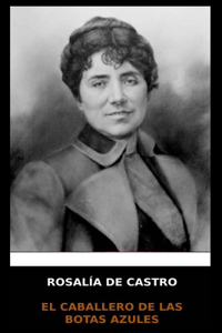 Rosalía de Castro - El Caballero de las Botas Azules