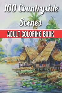 100 Countryside Scenes Adult Coloring Book