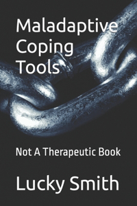 Maladaptive Coping Tools