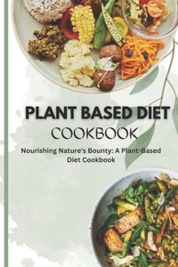 Plant Based Diet Cookbook