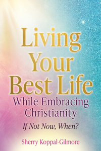 Living Your Best Life While Embracing Christianity