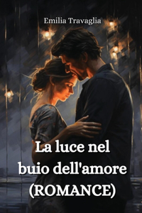 luce nel buio dell'amore (ROMANCE)