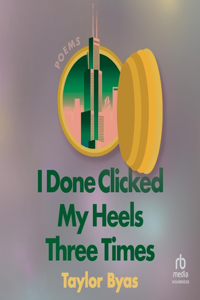 I Done Clicked My Heels Three Times