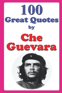 100 Great Quotes by Che Guevara