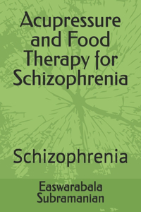 Acupressure and Food Therapy for Schizophrenia