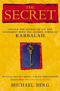 The Secret: Unlock the Source of Joy and Fulfilment with the Ancient Power of Kabbalah