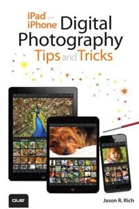 iPad and iPhone Digital Photography Tips and Tricks