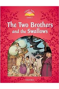 Classic Tales Second Edition: Level 2: The Two Brothers and the Swallows