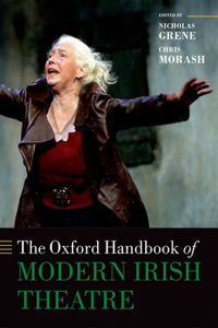 The Oxford Handbook of Modern Irish Theatre