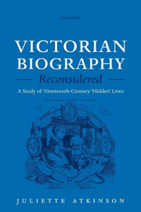 Victorian Biography Reconsidered