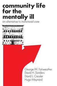 Community Life for the Mentally Ill an Alternative to Institutional Care