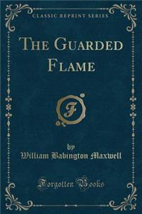 The Guarded Flame (Classic Reprint)