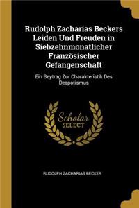 Rudolph Zacharias Beckers Leiden Und Freuden in Siebzehnmonatlicher Französischer Gefangenschaft