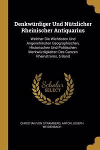 Denkwürdiger Und Nützlicher Rheinischer Antiquarius