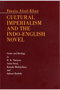 Cultural Imperialism and the Indo-English Novel