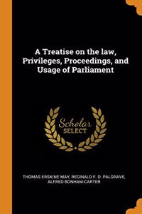 A Treatise on the law, Privileges, Proceedings, and Usage of Parliament