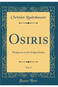 Osiris, Vol. 3: Weltgeseze in Der Erdgeschichte (Classic Reprint)