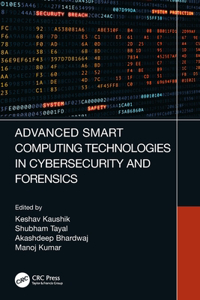 Advanced Smart Computing Technologies in Cybersecurity and Forensics