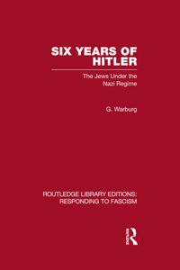 Six Years of Hitler (RLE Responding to Fascism)