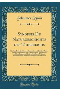 Synopsis Du Naturgeschichte Des Thierreichs: Ein Handbuch FÃ¼r HÃ¶here Lehranstalten Und FÃ¼r Alle, Welche Sich Wissenschaftlich Mit Naturgeschichte BeschÃ¤ftigen Und Sich Zugleich Auf Die ZweckmÃ¤Ã?igste Weise Das Selbstbestimmen Der NaturkÃ¶rper