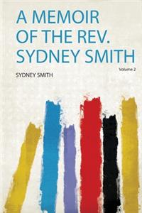 A Memoir of the Rev. Sydney Smith