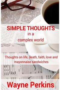 Simple Thoughts in a complex world