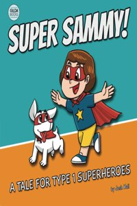 Super Sammy! (A Tale For Type 1 Superheroes)