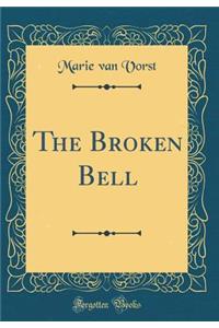 The Broken Bell (Classic Reprint)