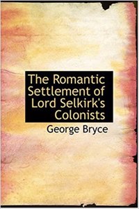 Romantic Settlement of Lord Selkirk's Colonists