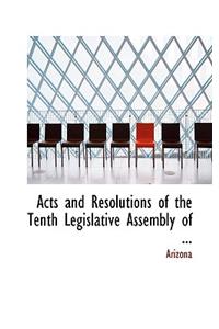 Acts and Resolutions of the Tenth Legislative Assembly of ...