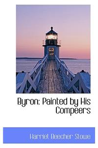 Byron: Painted by His Compeers